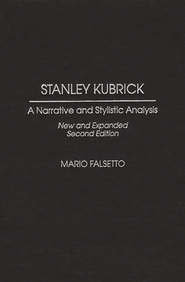 Stanley Kubrick: A Narrative and Stylistic Anal... 0275969746 Book Cover