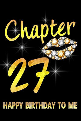 Paperback Chapter 27 Happy Birthday To Me: Awesome Funny Lined Journal notebook 27th Birthday Gift For 27 Years Old Women Wife Her sister girlfriend Mom, Diary Book