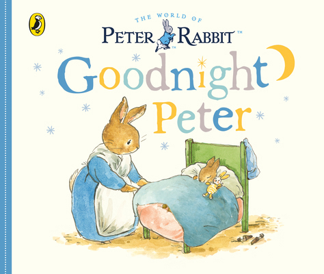 Peter Rabbit Tales - Goodnight Peter 0241330351 Book Cover