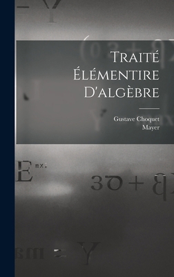 Traité Élémentire D'algèbre [French] 1016430531 Book Cover