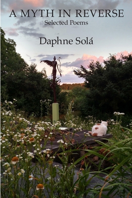 A Myth in Reverse: Selected Poems 163980501X Book Cover