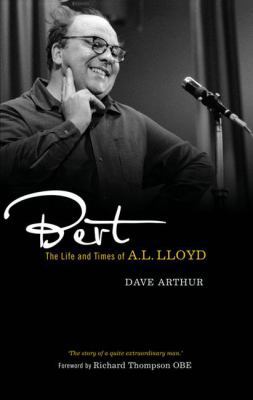 Bert: The Life and Times of A. L. Lloyd 0745332528 Book Cover