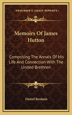 Memoirs of James Hutton: Comprising the Annals ... 1163468525 Book Cover