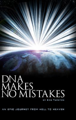 DNA makes no Mistakes : An Epic Journey from hell to Heaven