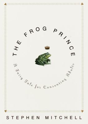 The Frog Prince: A Fairy Tale for Consenting Ad... 0609605453 Book Cover