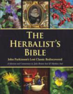 The Herbalist's Bible: John Parkinson's Lost Cl... 1906122512 Book Cover