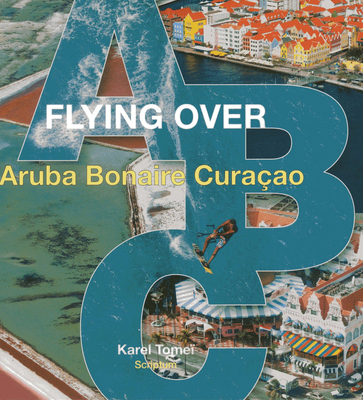 Flying Over ABC: (Aruba, Bonaire, Curacao) 9055946923 Book Cover