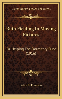 Ruth Fielding in Moving Pictures: Or Helping th... 1164994190 Book Cover