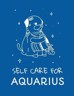 Self Care For Aquarius: For Adults For Autism M... 1649301103 Book Cover