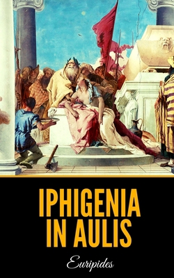 Iphigenia in Aulis B086Y4MZ7M Book Cover