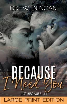 Because I Need You [Large Print] 1915298121 Book Cover
