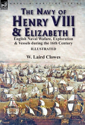 The Navy of Henry VIII & Elizabeth I: English N... 1782826769 Book Cover