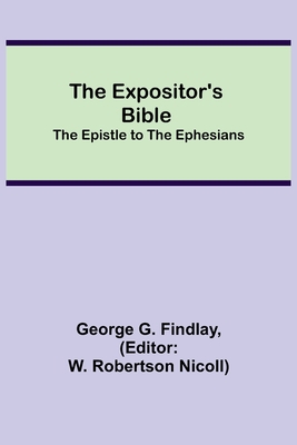 The Expositor's Bible: The Epistle to the Ephes... 9355342292 Book Cover