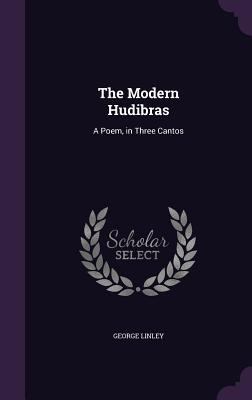 The Modern Hudibras: A Poem, in Three Cantos 1347237232 Book Cover