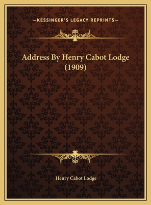 Address By Henry Cabot Lodge (1909) 1169473741 Book Cover