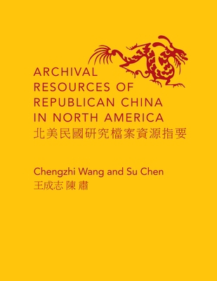 Archival Resources of Republican China in North... 0231161409 Book Cover