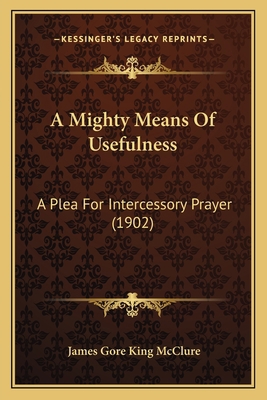 A Mighty Means Of Usefulness: A Plea For Interc... 116589825X Book Cover