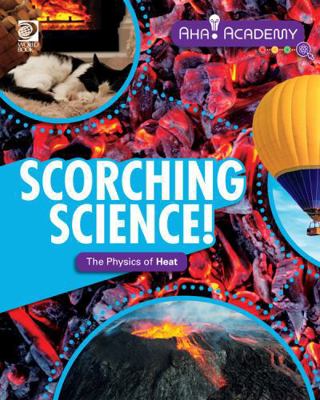 Scorching Science! the Physics of Heat 0716671530 Book Cover