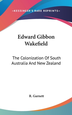 Edward Gibbon Wakefield: The Colonization Of So... 0548209200 Book Cover