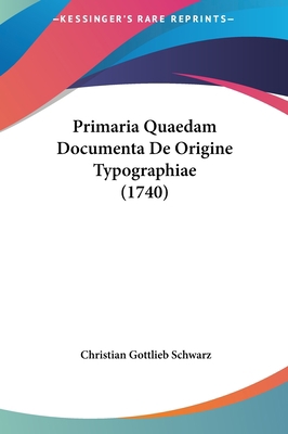 Primaria Quaedam Documenta de Origine Typograph... [Latin] 1162031247 Book Cover