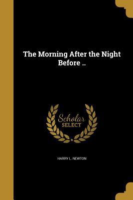 The Morning After the Night Before .. 1371673535 Book Cover