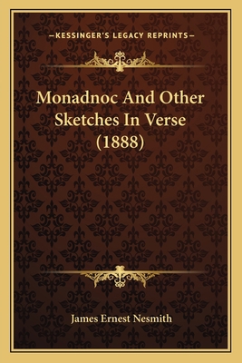 Monadnoc And Other Sketches In Verse (1888) 1167434064 Book Cover