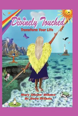 Divinely Touched: Transform Your Life 1452537453 Book Cover