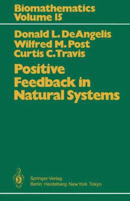 Positive Feedback in Natural Systems 3540159428 Book Cover