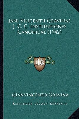 Jani Vincentii Gravinae J. C. C. Institutiones ... [Latin] 1166175650 Book Cover