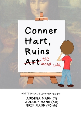 Conner Hart Ruins Art (The Mona Lisa) B09Y3ZQ9GH Book Cover