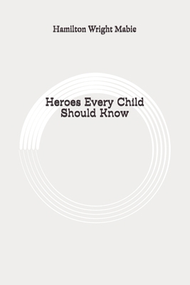 Heroes Every Child Should Know: Original B089CZ3YYR Book Cover