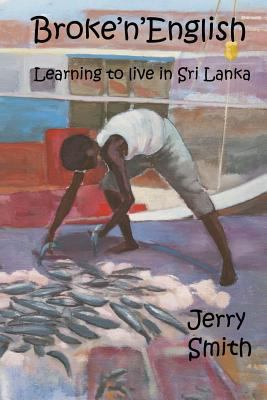 Broke'n'English: Learning to live in Sri Lanka 1974150208 Book Cover