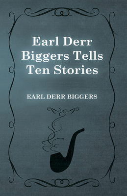 Earl Derr Biggers Tells Ten Stories 1473325935 Book Cover
