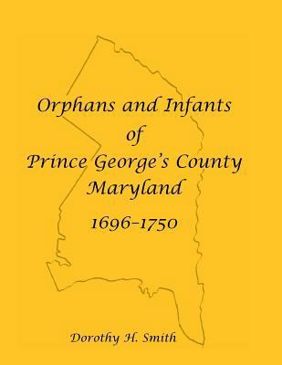 Orphans and Infants of Prince George's County, ... 1585495360 Book Cover