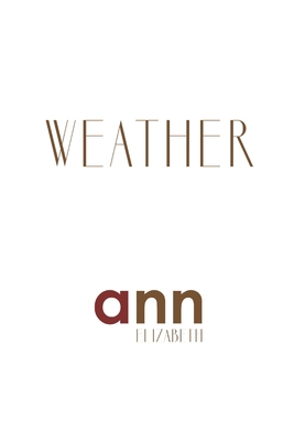 Weather - Ann Elizabeth B0BW2GFPF2 Book Cover