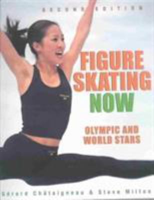 Figure Skating Now: Olympic and World Stars 1552978338 Book Cover