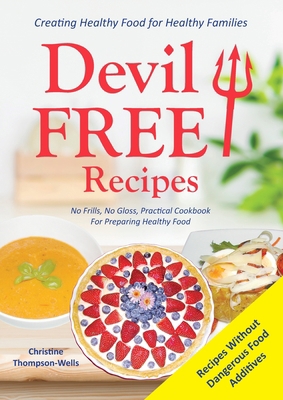 Devil Free Recipes - Recipes Without Food Addit... 0648188485 Book Cover