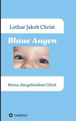 Blaue Augen: Berna, das gefundene Glück [German] 3746937116 Book Cover