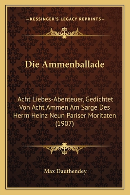 Die Ammenballade: Acht Liebes-Abenteuer, Gedich... [German] 1168394589 Book Cover