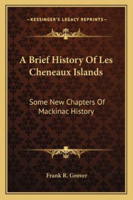 A Brief History Of Les Cheneaux Islands: Some N... 1163260827 Book Cover