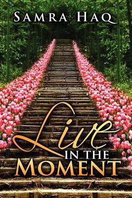 Live in the Moment 1479737836 Book Cover