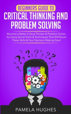 Beginners Guide to Critical Thinking and Proble... 1989814700 Book Cover