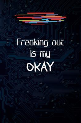 Freaking Out is My Okay: Blank Journal and Musi... 1727422201 Book Cover