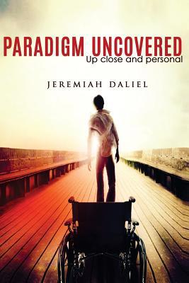 Paradigm Uncovered: Up close and personal 1541015479 Book Cover