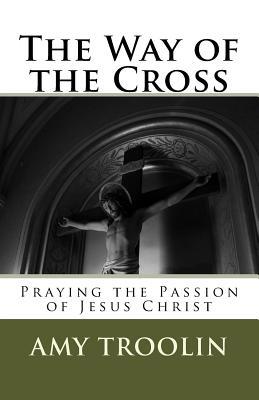 The Way of the Cross: Praying the Passion of Je... 1543087965 Book Cover