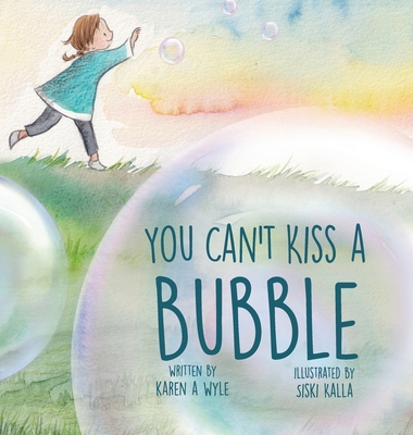 You Can't Kiss A Bubble 0998060496 Book Cover