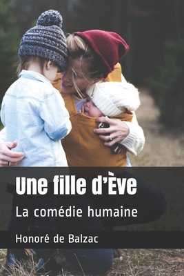 Une fille d'?ve: La com?die humaine [French] B08HTF1LS4 Book Cover