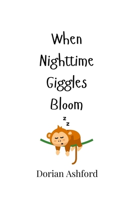 When Nighttime Giggles Bloom 9916905010 Book Cover