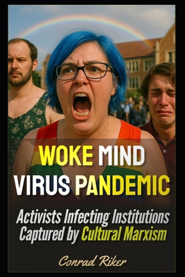 Woke Mind Virus Pandemic: Activists Infecting I... B0FCC9X86B Book Cover