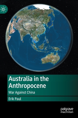 Australia in the Anthropocene: War Against China 9811981779 Book Cover